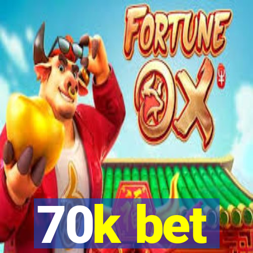70k bet